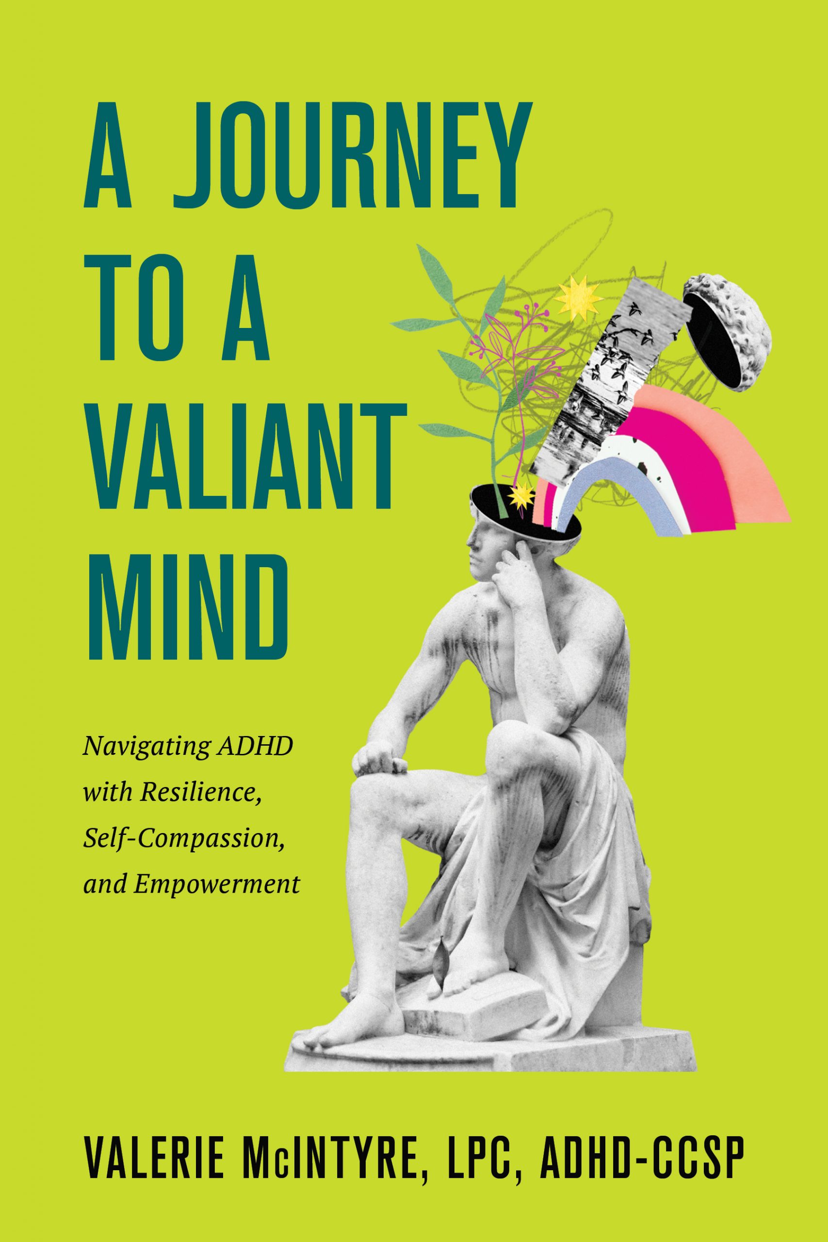 A vibrant book cover for "A Journey to a Valiant Mind" by Valerie McIntyre, LPC, ADHD-CCSP, featuring a classical statue with colorful illustrations of thought patterns emerging from its head on a bold yellow-green background.